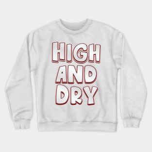 High and Dry (radiohead) Crewneck Sweatshirt